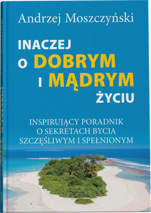 Andrzej Moszczyński – Inaczej o dobrym i mądrym życiu