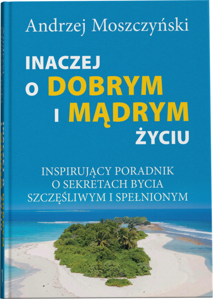 Andrzej Moszczyński – Inaczej o dobrym i mądrym życiu